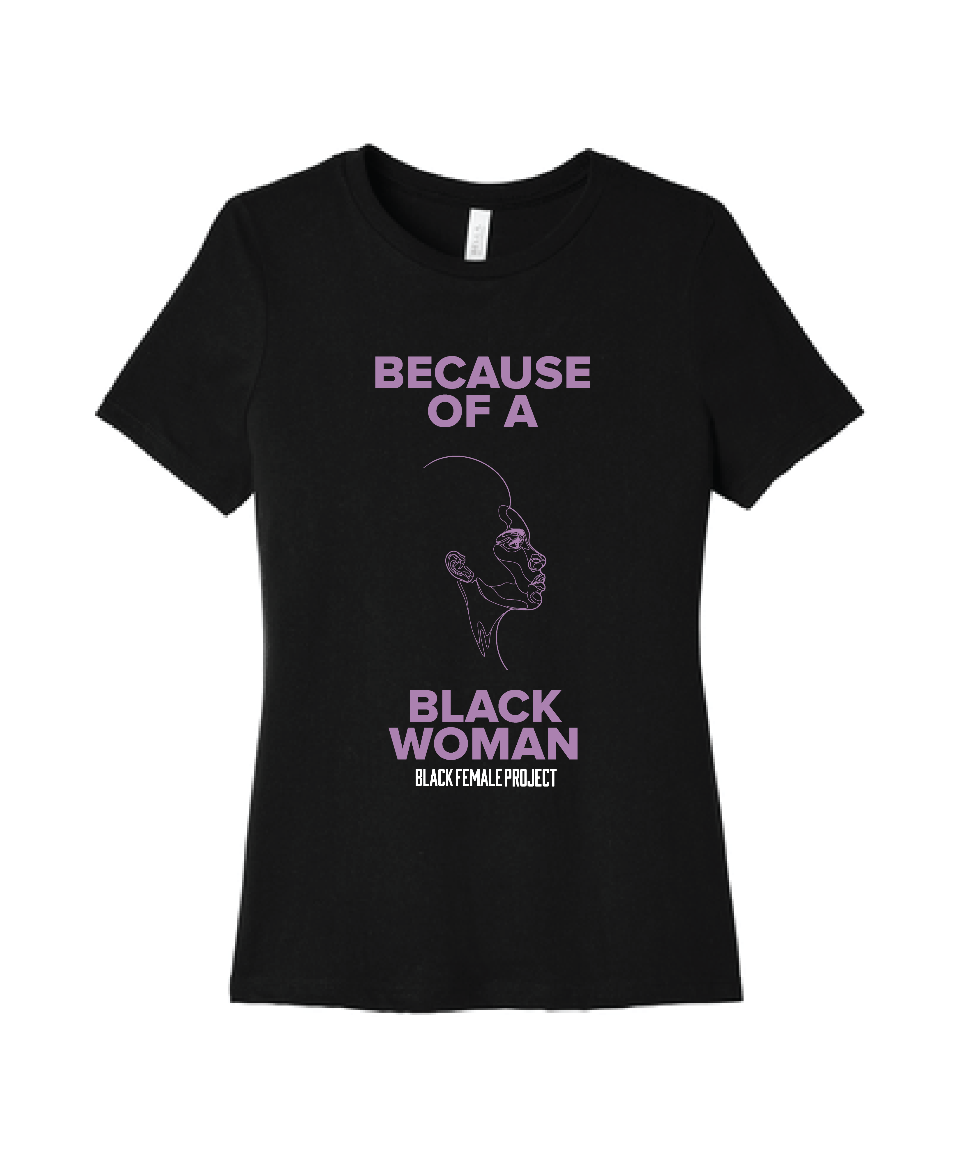 Because of a Black Woman Tee (Women's Fit)